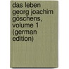 Das Leben Georg Joachim Göschens, Volume 1 (German Edition) door George Joachim Goschen Goschen Viscount