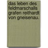 Das Leben des Feldmarschalls Grafen Reithardt von Gneisenau. door Georg Heinrich Pertz