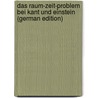 Das Raum-Zeit-Problem Bei Kant Und Einstein (German Edition) door Schneider Ilse