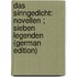 Das Sinngedicht: Novellen ; Sieben Legenden (German Edition)