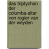 Das Triptychon  Der Columba-Altar  Von Rogier Van Der Weyden by Sandy Alami
