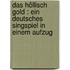 Das höllisch Gold : ein deutsches Singspiel in einem Aufzug