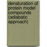 Denaturation of Protein Model Compounds (Adiabatic Approach) door Vaneet Dhir