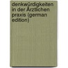 Denkwürdigkeiten in Der Ärztlichen Praxis (German Edition) door Jh Kopp