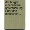 Der Bürger: Eine Weitere Untersuchung Über Den Menschen... by Maximilian Karl Friedrich Wilhelm Grävell