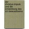 Der Christus-Impuls und die Entwicklung des Ich-Bewusstseins door Rudolf Steiner