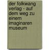 Der Folkwang Verlag - Auf Dem Weg Zu Einem Imaginaren Museum door Rainer Stamm