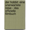 Der Hobbit: Eine unerwartete Reise - Das offizielle Filmbuch by Brian Sibley