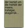 Der Kampf Um Die Freiheit Der Meere, Trafalgar, Skagerrak... door Julius Von Pflugk-Harttung