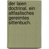 Der Laien Doctrinal. Ein Altfaslisches gereimtes Sittenbuch. door Karl Friedrich Arend Scheller