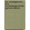 Der Schwiegersohn: Eine Schneidergeschichte (German Edition) door Baumbach Rudolf