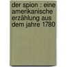 Der Spion : eine Amerikanische Erzählung aus dem Jahre 1780 by Emily Cooper