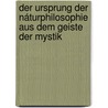 Der Ursprung der Náturphilosophie aus dem Geiste der Mystik by Lucille Joel