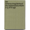 Der Verbrauchsgüterkauf: Die Beweislastumkehr In § 476 Bgb by Benjamin Riedel