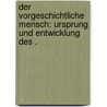 Der vorgeschichtliche Mensch: Ursprung und Entwicklung des . by Baer Wilhelm