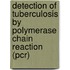 Detection Of Tuberculosis By Polymerase Chain Reaction (pcr)