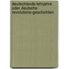 Deutschlands Lehrjahre Oder Deutsche Revolutions-Geschichten door Friedrich W. Held