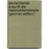 Deutschlands Zukunft Die Nationaldemokratie (German Edition)