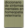 Diccionario de Síntomas Mentales en Homeopatía Veterinaria door Nely Cundines