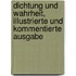 Dichtung und Wahrheit, illustrierte und kommentierte Ausgabe