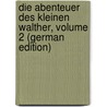 Die Abenteuer Des Kleinen Walther, Volume 2 (German Edition) by Multatulie