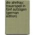 Die Ahnfrau: Trauerspeil in Fünf Aufzügen (German Edition)