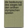 Die Bedeutung des Sieges bei den antiken Olympischen Spielen by Christian Sierakowski