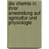 Die Chemie in ihrer Anwendung auf Agricultur und Physiologie