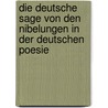 Die Deutsche sage von den Nibelungen in der deutschen Poesie by Rehorn Karl