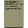 Die Deutschen Volksstämme Und Landschaften (German Edition) by Weise Oskar