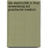 Die Electricität in ihrer Anwendung auf practische Medicin. by Mor Meyer