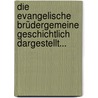 Die Evangelische Brüdergemeine Geschichtlich Dargestellt... door Johann Christian Ludwig Schaaff