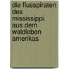 Die Flusspiraten des Mississippi. Aus dem Waldleben Amerikas door Friedrich Gerstäcker