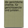 Die Gerichtliche Chemie, Für Gerichtsaerzte Und Juristen... door Franz Coelestin Schneider