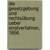 Die Gesetzgebung und Rechtsübung ueber Strafverfahren, 1856 door Carl Joseph Anton Mittermaier