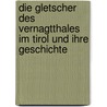 Die Gletscher des Vernagtthales im Tirol und Ihre Geschichte by Michael Stotter