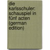 Die Karlsschuler: Schauspiel in Fünf Acten (German Edition) by Laube Heinrich