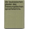 Die Kaukasischen Glieder des Indoeuropäischen Sprachstamms. door Franz Bopp