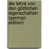 Die Lehre Von Den Göttlichen Eigenschaften (German Edition) door Friedrich Bruch Johann