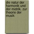 Die Natur der Harmonik und der Metrik. Zur Theorie der Musik