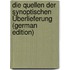 Die Quellen Der Synoptischen Überlieferung (German Edition)