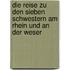 Die Reise zu den Sieben Schwestern am Rhein und an der Weser