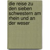 Die Reise zu den Sieben Schwestern am Rhein und an der Weser door Wilhelm August E. Lampadius