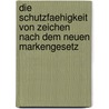 Die Schutzfaehigkeit Von Zeichen Nach Dem Neuen Markengesetz by Joachim Hofmann
