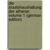 Die Staatshaushaltung Der Athener, Volume 1 (German Edition) by Boeckh August