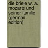 Die briefe W. A. Mozarts und seiner familie (German Edition) by Amadeus Mozart Wolfgang