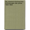 Die chemisch-technischen Mittheilungen des Jahres 1863-1864. by Unknown