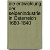 Die entwicklung der seidenindustrie in Österreich 1660-1840 door Deutsch