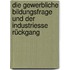 Die gewerbliche Bildungsfrage und der Industriesse Rückgang
