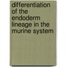 Differentiation of the Endoderm Lineage in the Murine System door Lena Uetzmann